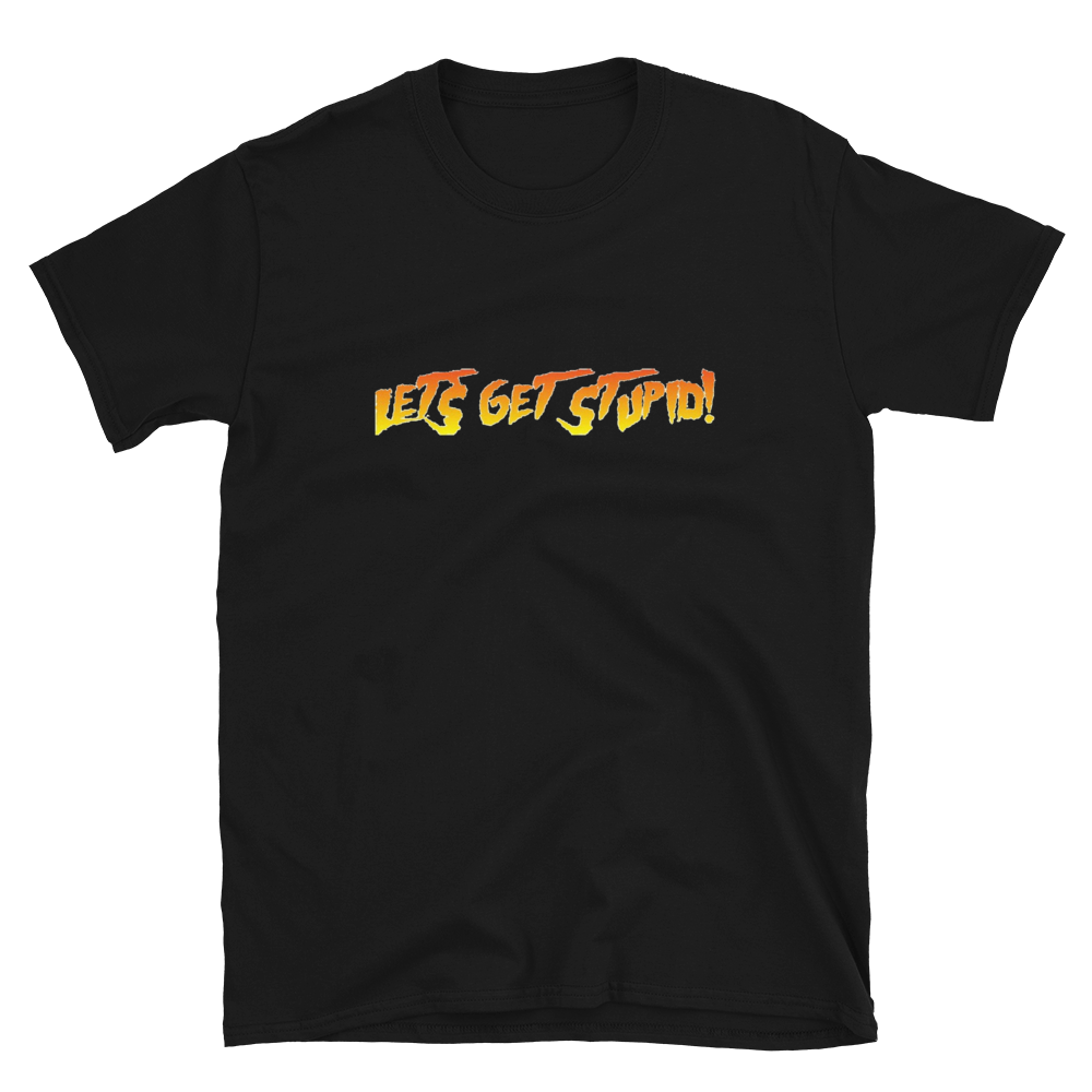 Let's Get Stupid T-Shirt (2 Color Options)