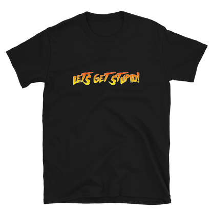 Let's Get Stupid T-Shirt (2 Color Options)