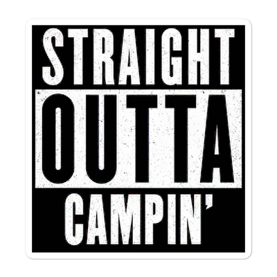Straight Outta Campin Sticker