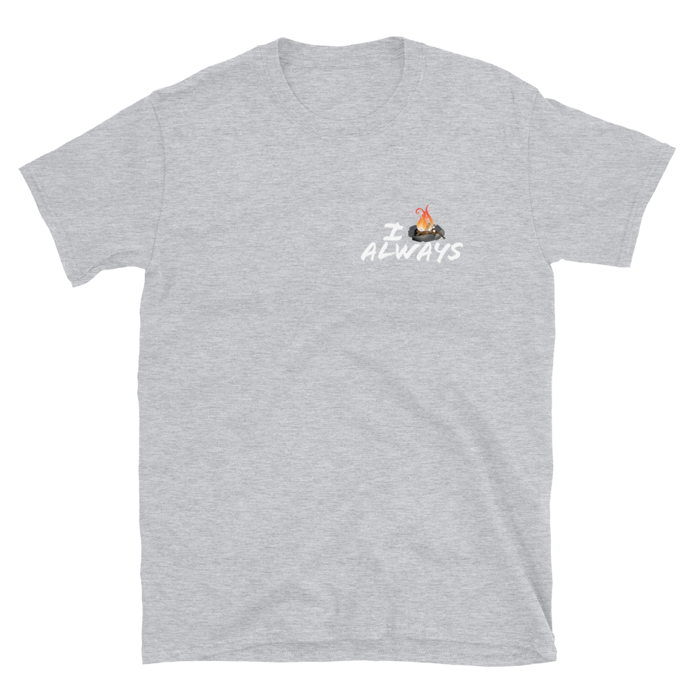 I Bonfire Always T-Shirt