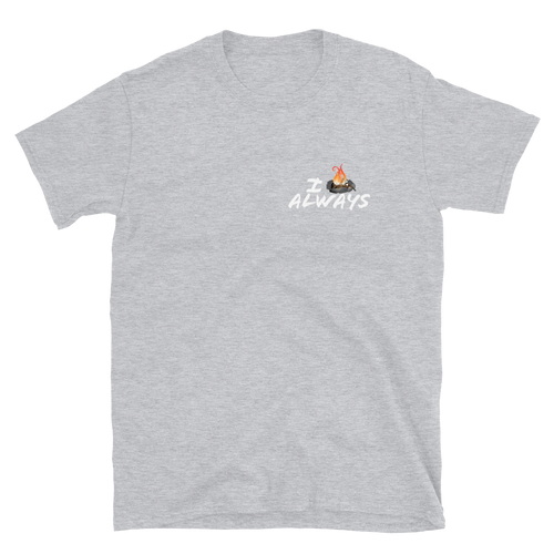 I Bonfire Always T-Shirt