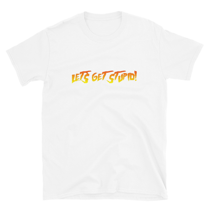 Let's Get Stupid T-Shirt (2 Color Options)